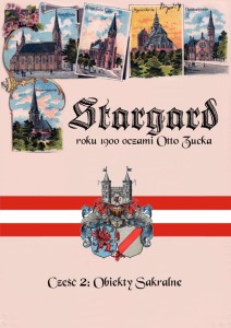 Stargard roku 1900 oczami Otto Zucka. Część 2: Obiekty sakralne